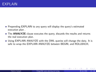 I love it when a plan comes together
The plan nodes
Scan nodes used by the executor to retrieve data from the relations
Join nodes used by the executor to perform joins of the data streams
Federico Campoli PostgreSQL query planning and tuning 03 Mar 2016 17 / 47
 