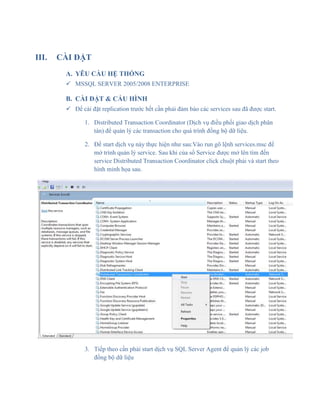 III. CÀI ĐẶT
A. YÊU CẦU HỆ THỐNG
 MSSQL SERVER 2005/2008 ENTERPRISE
B. CÀI ĐẶT & CẤU HÌNH
 Để cài đặt replication trước ...