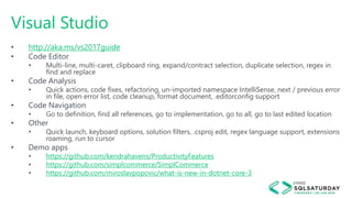 Visual Studio
• http://aka.ms/vs2017guide
• Code Editor
• Multi-line, multi-caret, clipboard ring, expand/contract selecti...