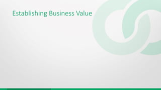 Establishing Business Value
 