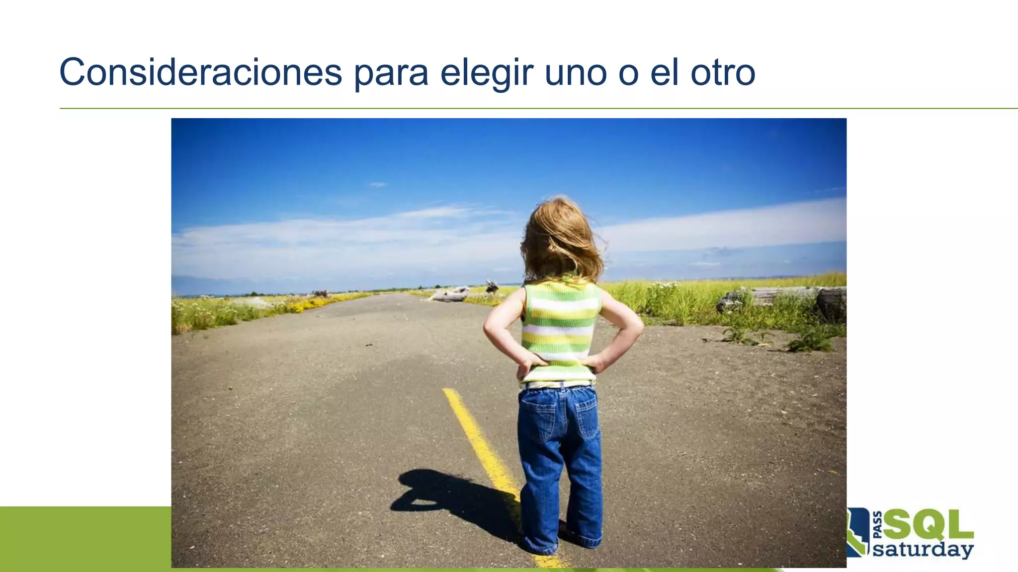 Consideraciones para elegir uno o el otro
 