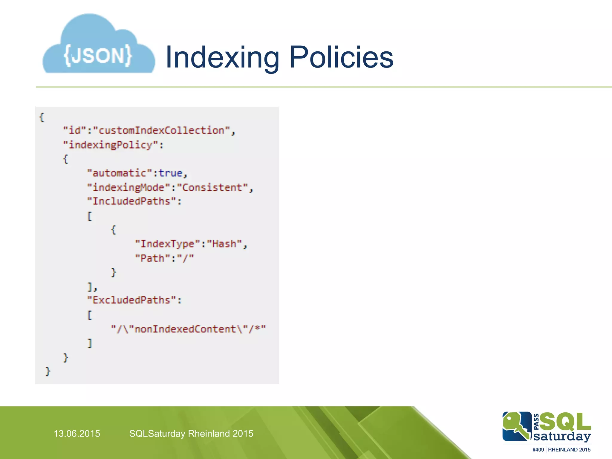Indexing Policies
13.06.2015 SQLSaturday Rheinland 2015
 