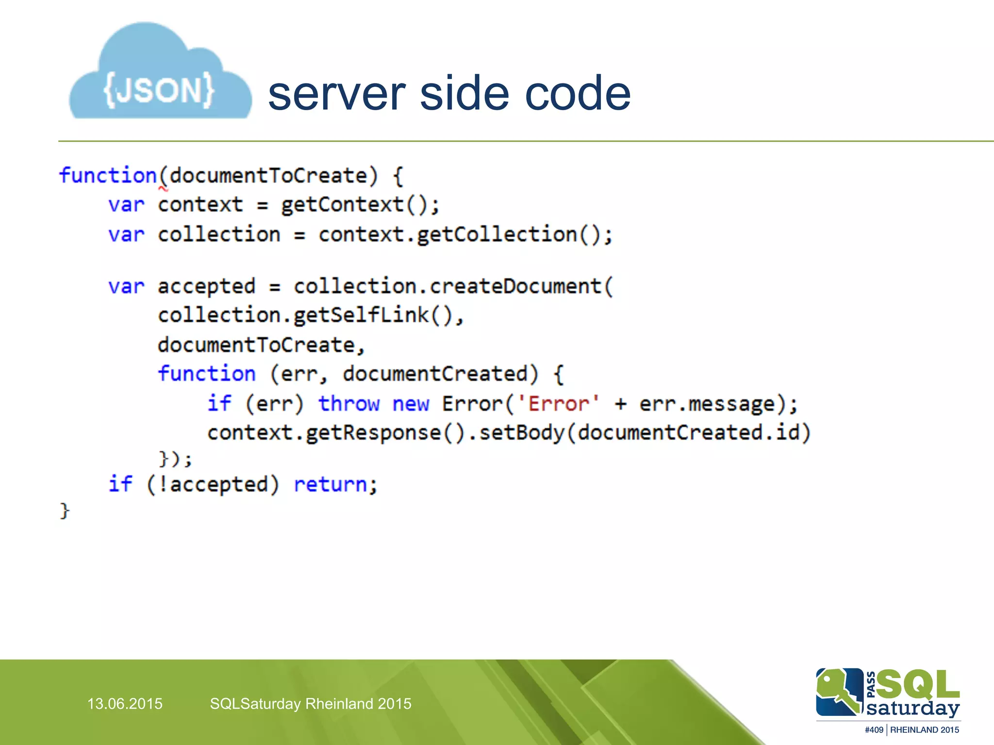 server side code
13.06.2015 SQLSaturday Rheinland 2015
 