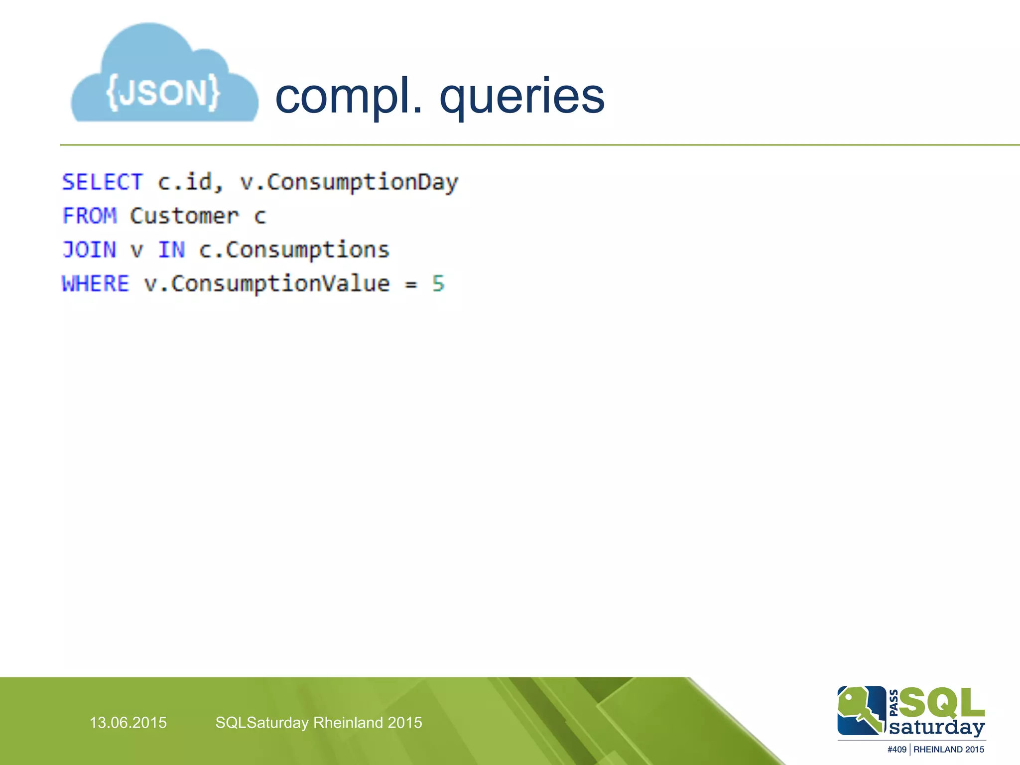 compl. queries
13.06.2015 SQLSaturday Rheinland 2015
 