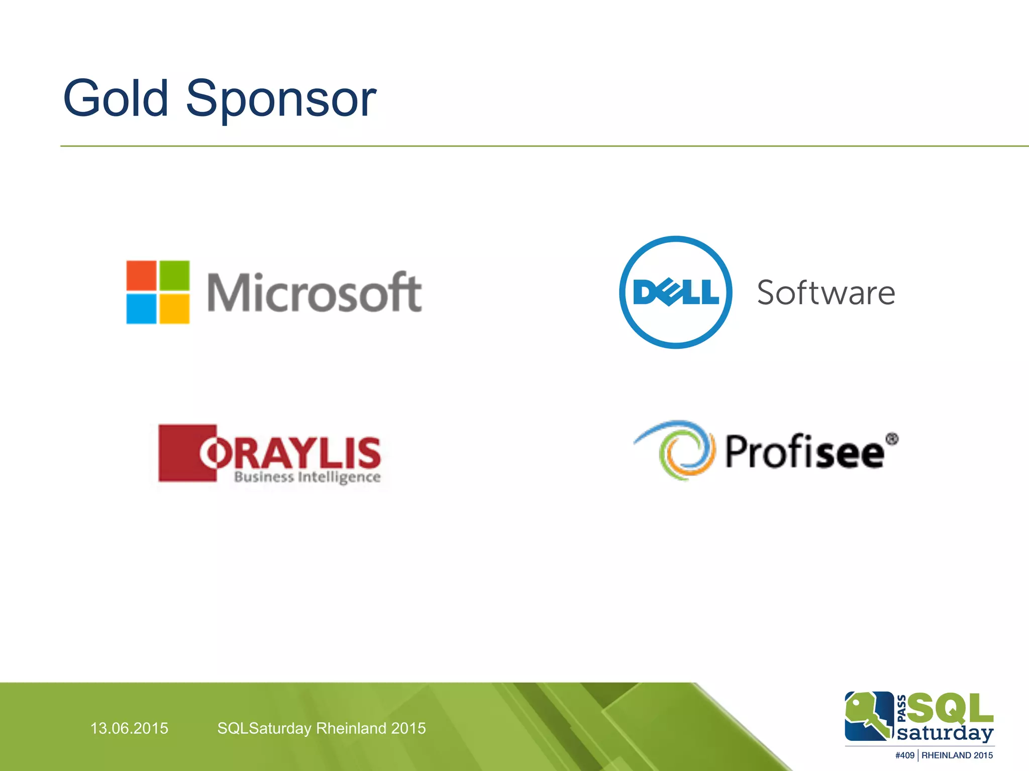 Gold Sponsor
SQLSaturday Rheinland 201513.06.2015
 