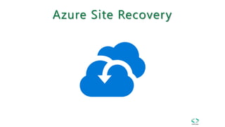 Azure Site Recovery
 