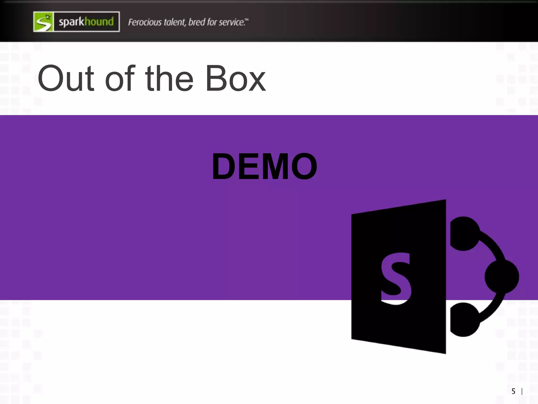 Out of the Box
5 |
DEMO
 