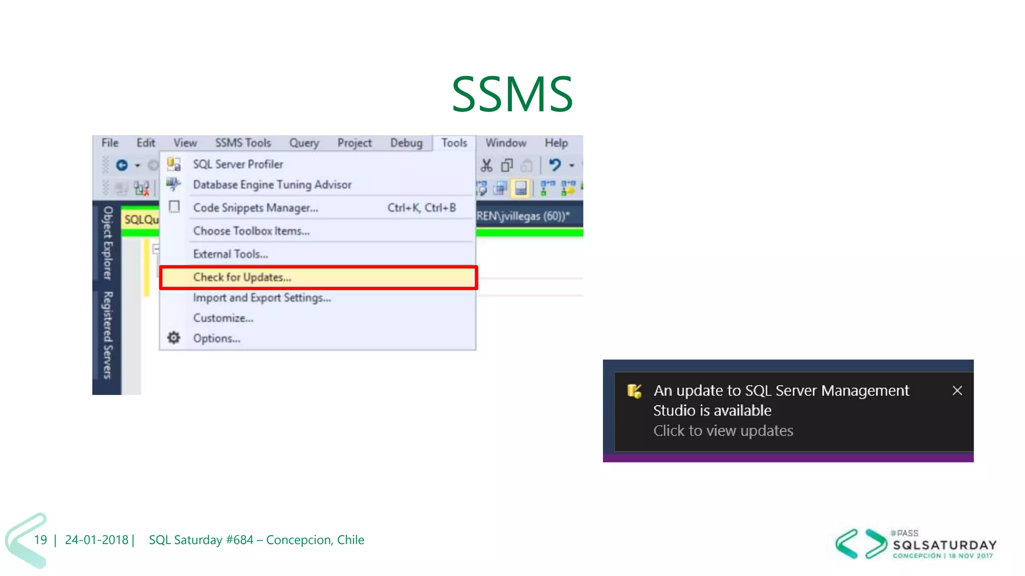 01/04/2 SQL Saturday #606 –19 |
SSMS
24-01-2018 | SQL Saturday #684 – Concepcion, Chile19 |
 