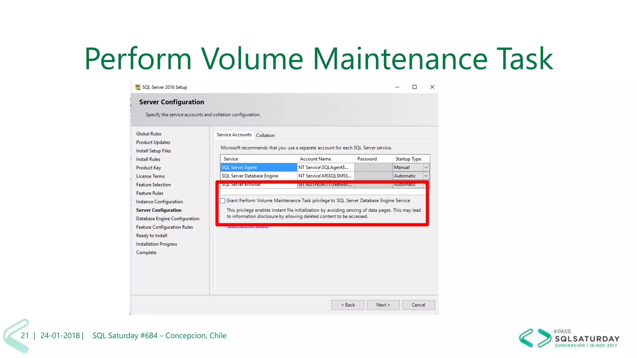 01/04/2 SQL Saturday #606 –21 |
Perform Volume Maintenance Task
24-01-2018 | SQL Saturday #684 – Concepcion, Chile21 |
 