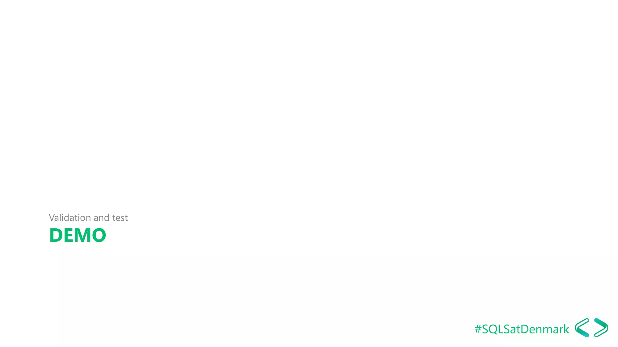 #SQLSatDenmark
DEMO
Validation and test
SQLDay 2017
 