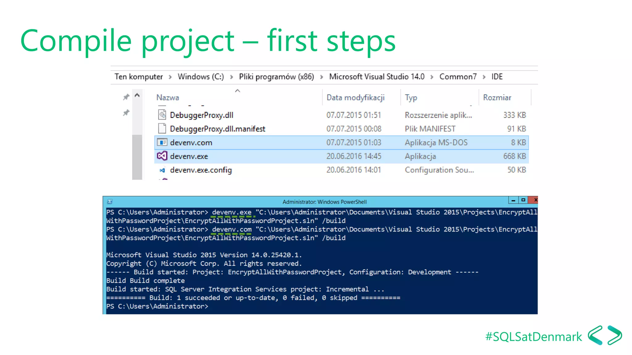 #SQLSatDenmark
Compile project – first steps
 