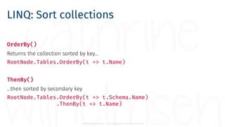 Cathrine Wilhelmsen - contact@cathrinewilhelmsen.net
LINQ: Sort collections
OrderBy()
Returns the collection sorted by key...