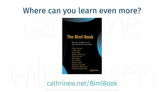 © 2018 Cathrine Wilhelmsen (contact@cathrinewilhelmsen.net)
Where can you learn even more?
cathrinew.net/BimlBook
 