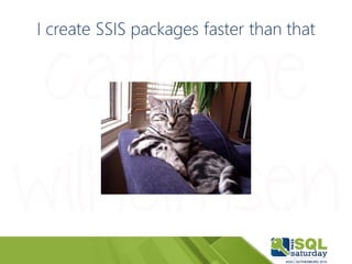 I create SSIS packages faster than that
 