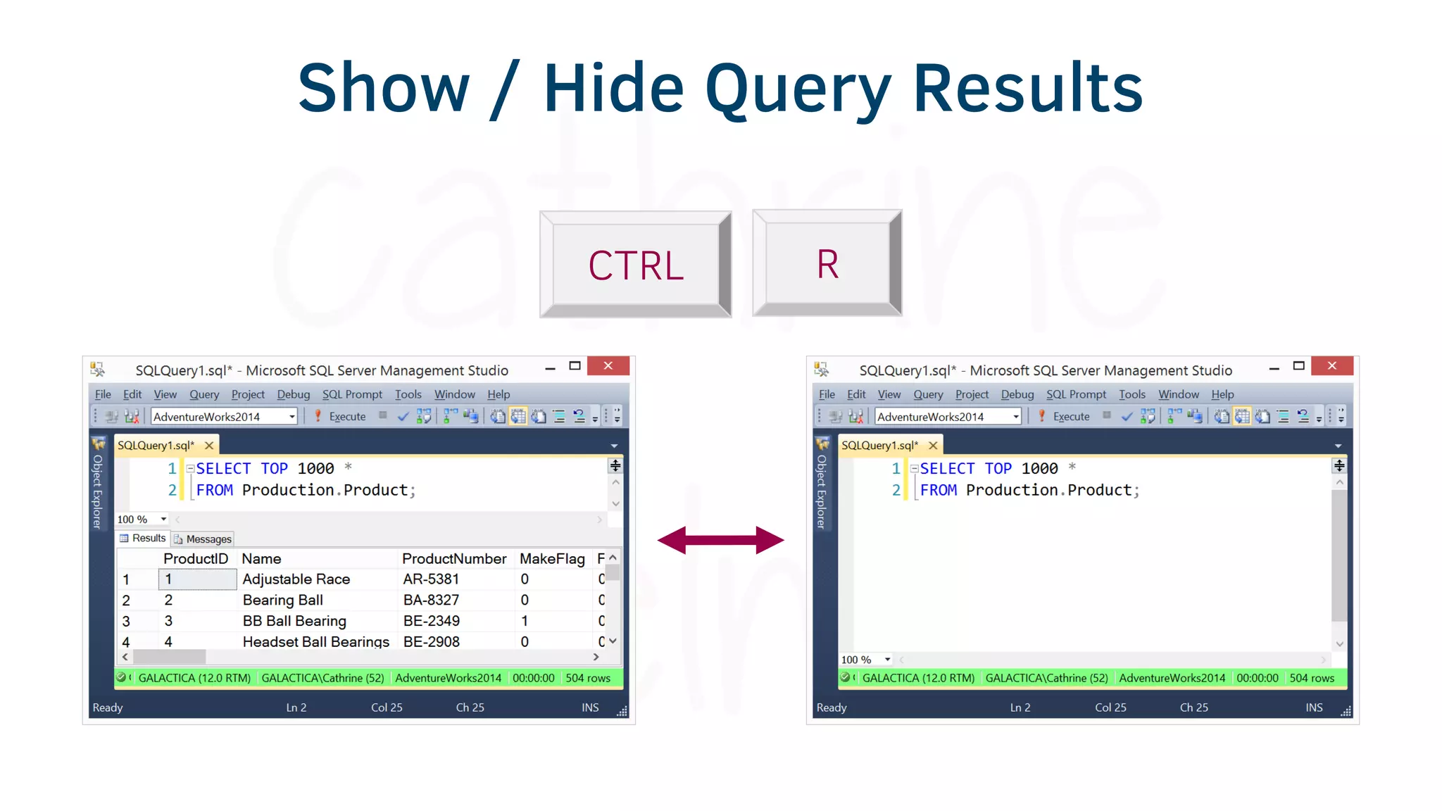 CTRL R
Show / Hide Query Results
 