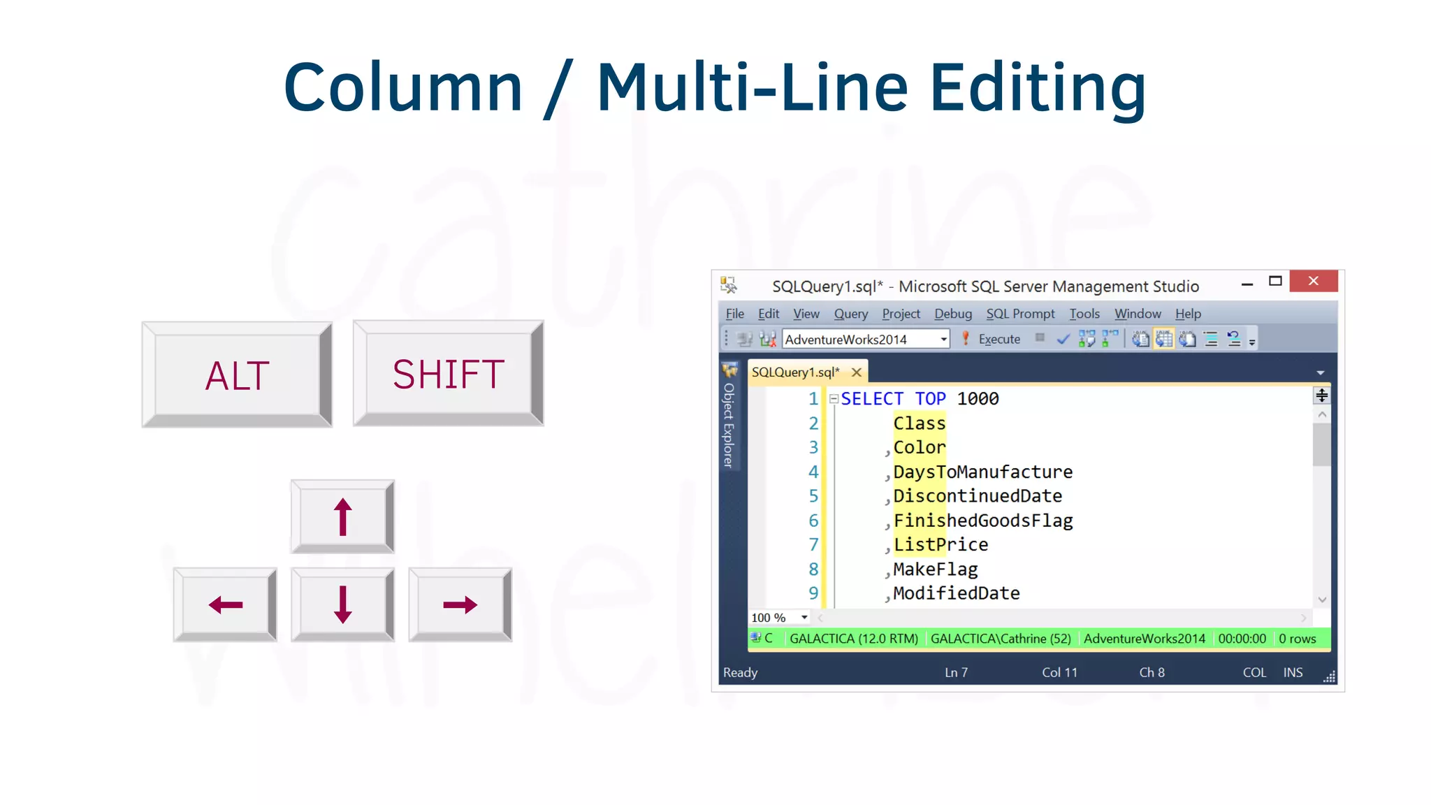 SHIFTALT
Column / Multi-Line Editing
 