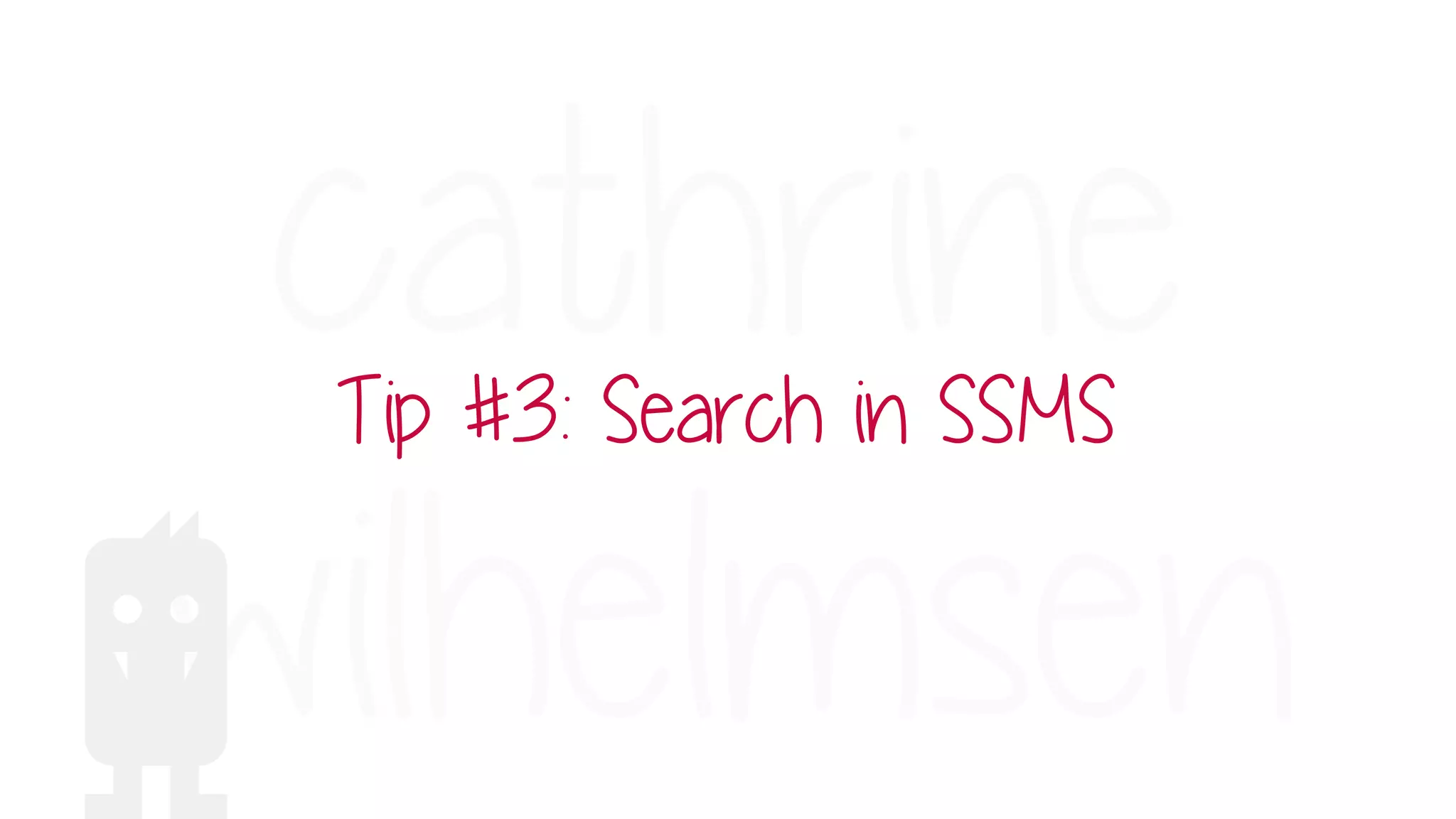 Tip #3: Search in SSMS
 