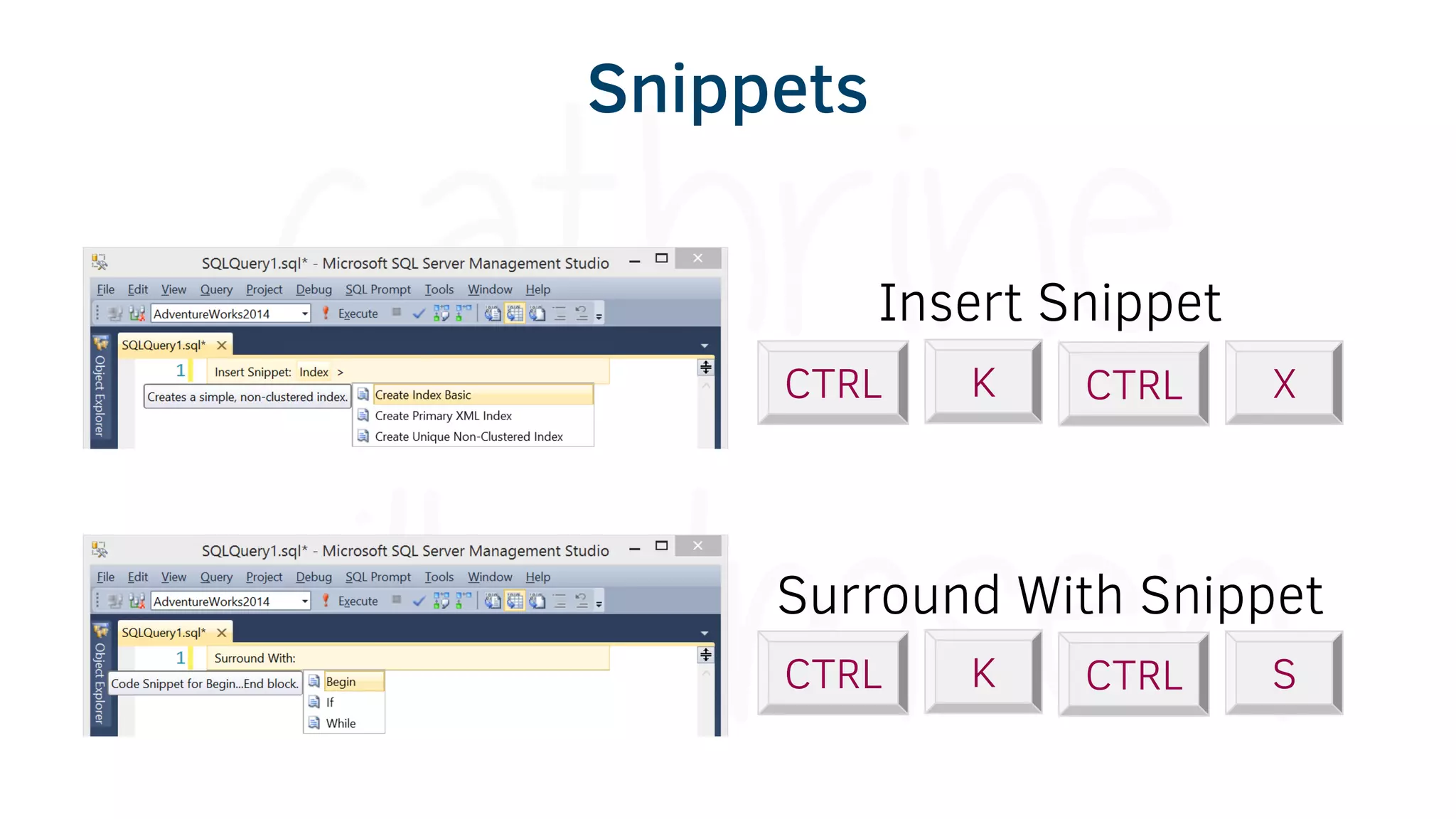 CTRL K CTRL X
Insert Snippet
CTRL K CTRL S
Surround With Snippet
Snippets
 