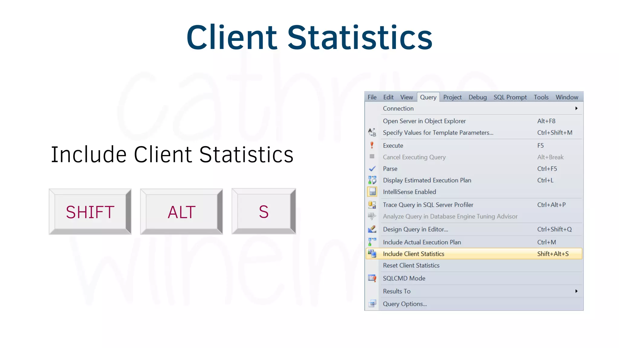 Client Statistics
Include Client Statistics
SHIFT SALT
 