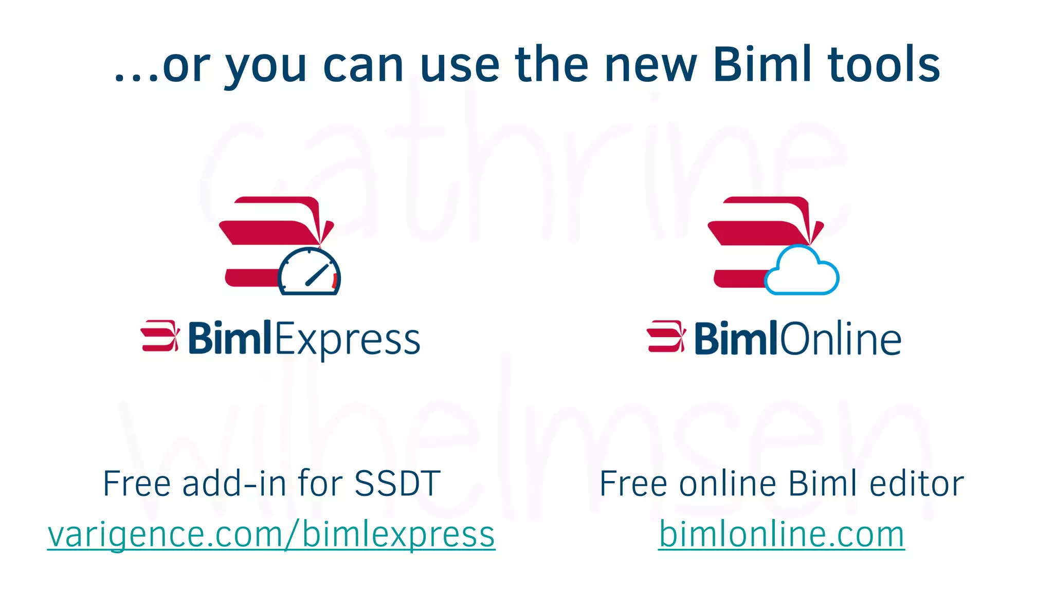 …or you can use the new Biml tools
Free add-in for SSDT
varigence.com/bimlexpress
Free online Biml editor
bimlonline.com
 