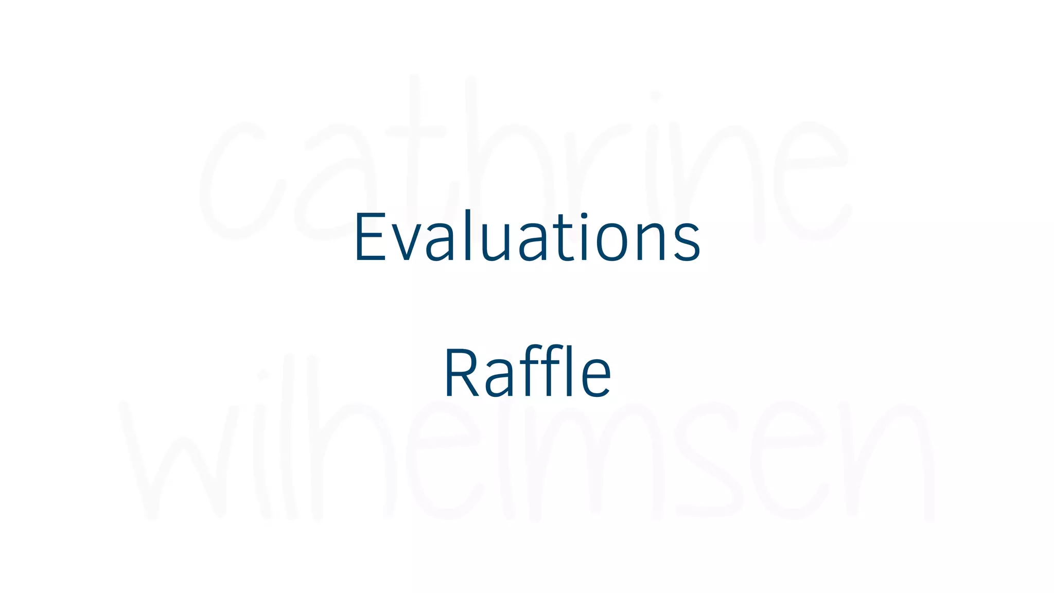 Evaluations
Raffle
 
