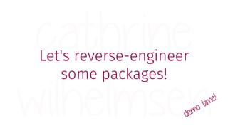 Let's reverse-engineer
some packages!
 