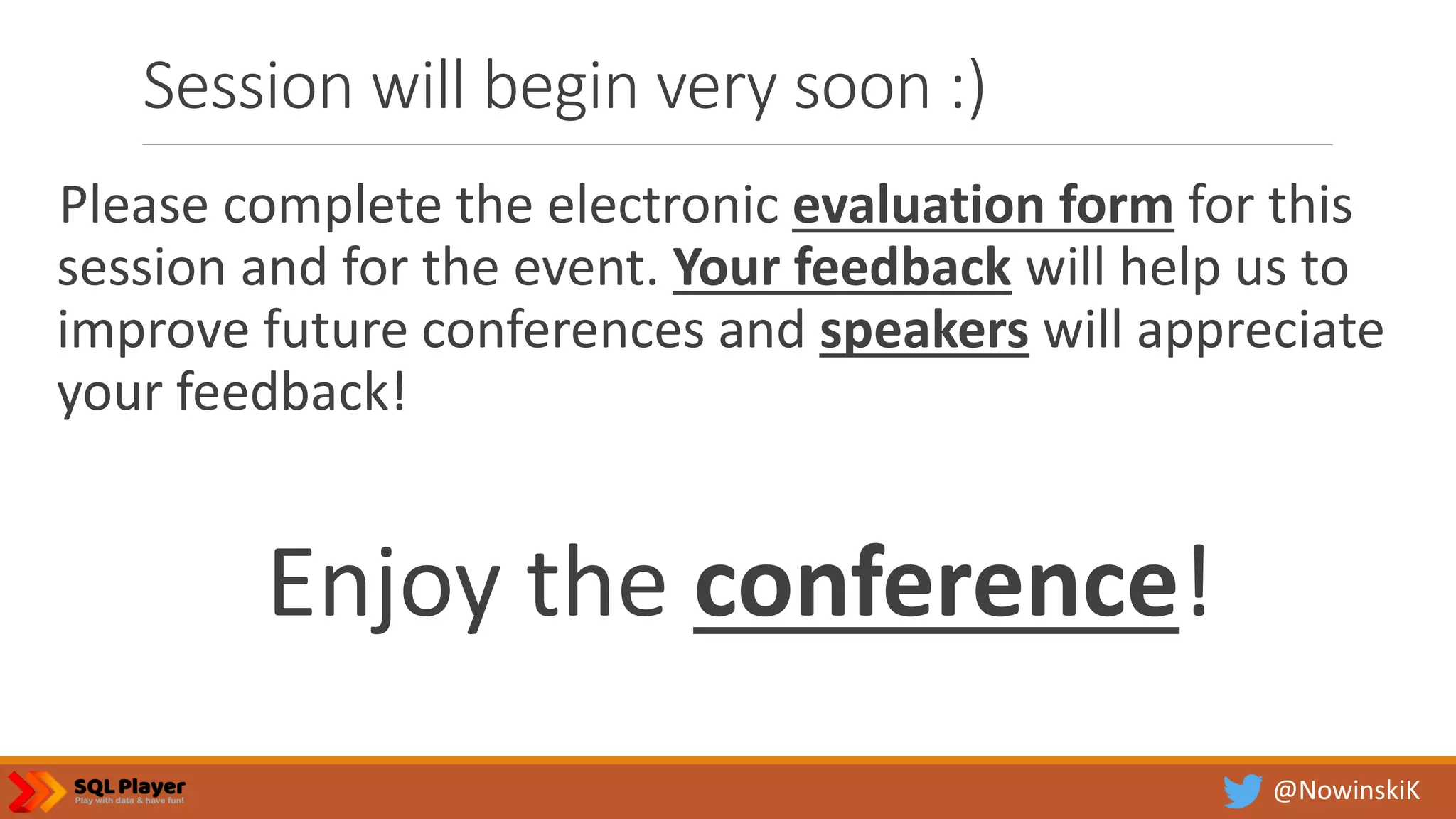 @NowinskiK Session will begin very soon :) Please complete the electronic evaluation form for this session and for the event. Your feedback will help us to improve future conferences and speakers will appreciate your feedback! Enjoy the conference! 