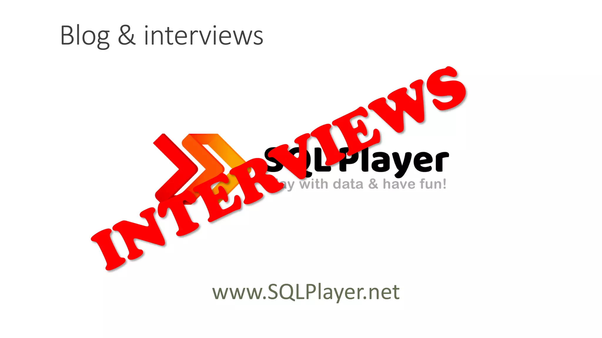 Blog & interviews www.SQLPlayer.net 
