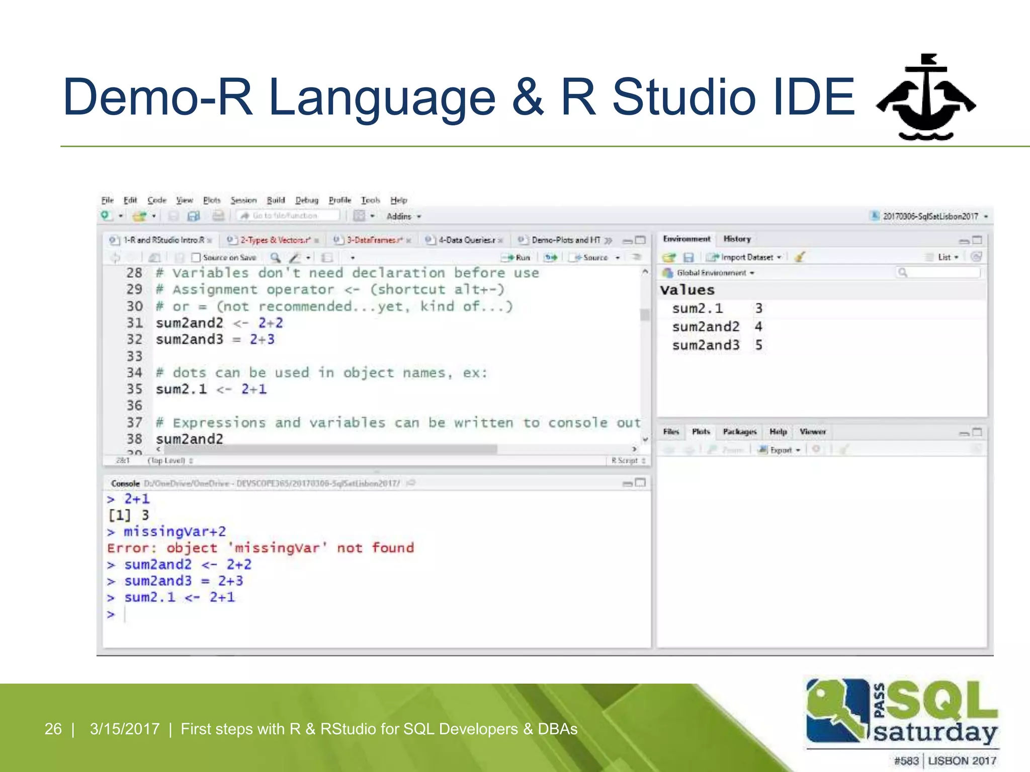 Demo-R Language & R Studio IDE
26 | 3/15/2017 | First steps with R & RStudio for SQL Developers & DBAs
 