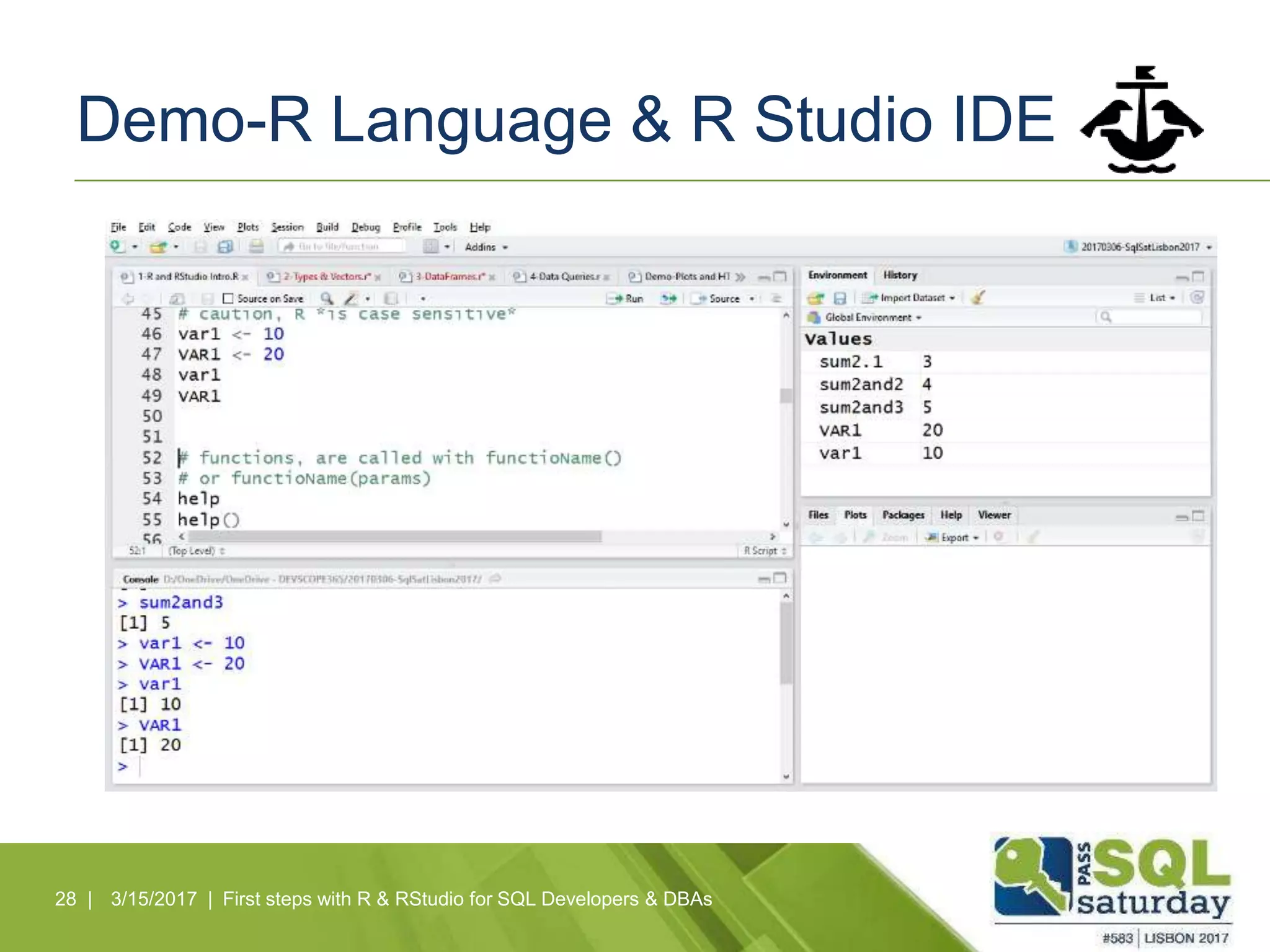 Demo-R Language & R Studio IDE
28 | 3/15/2017 | First steps with R & RStudio for SQL Developers & DBAs
 