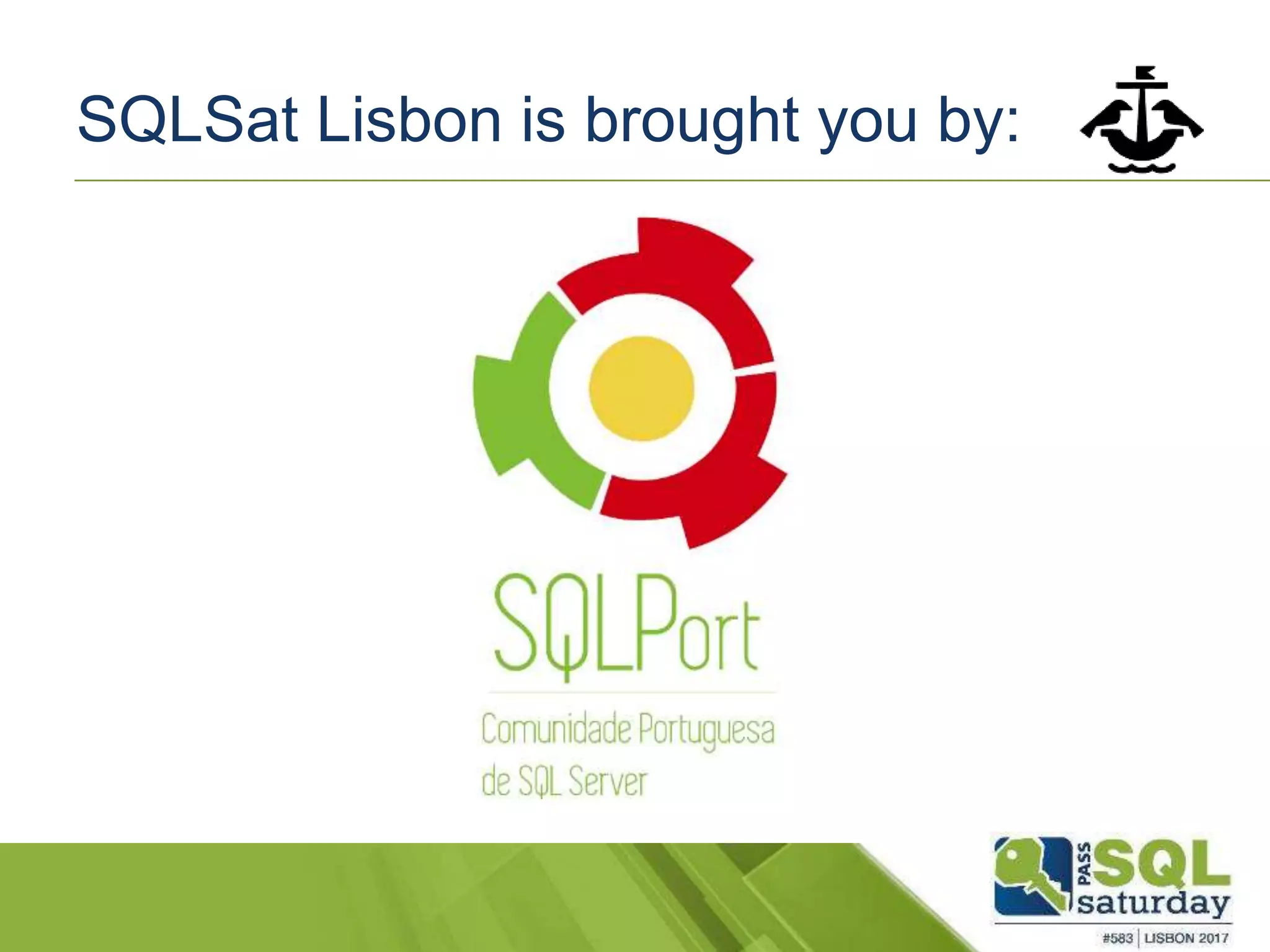 SQLSat Lisbon is brought you by:
 