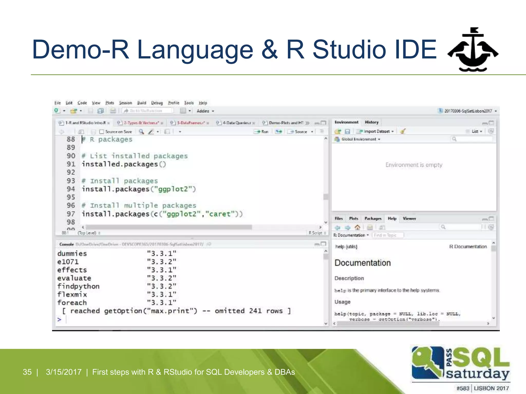 Demo-R Language & R Studio IDE
35 | 3/15/2017 | First steps with R & RStudio for SQL Developers & DBAs
 