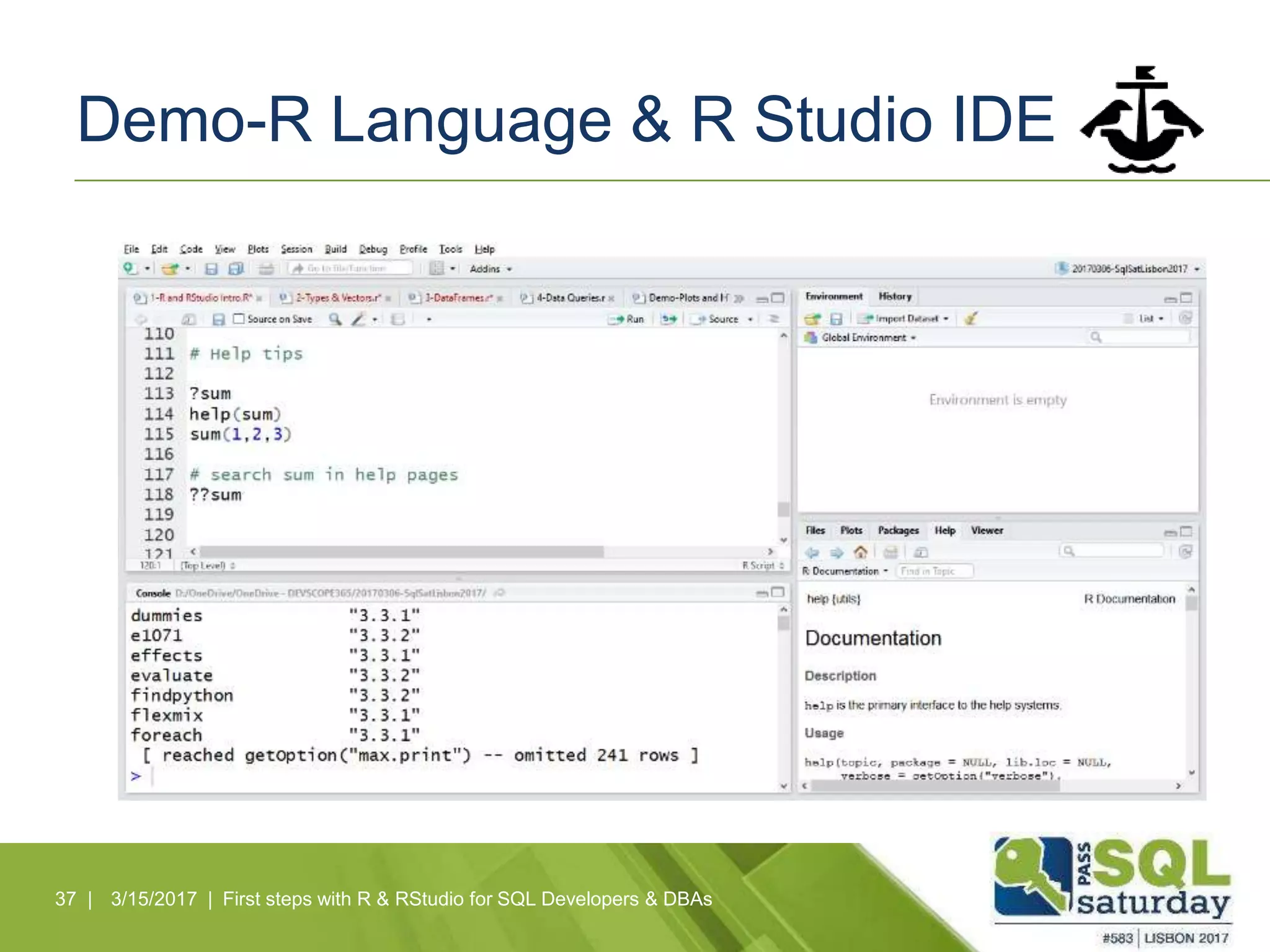 Demo-R Language & R Studio IDE
37 | 3/15/2017 | First steps with R & RStudio for SQL Developers & DBAs
 