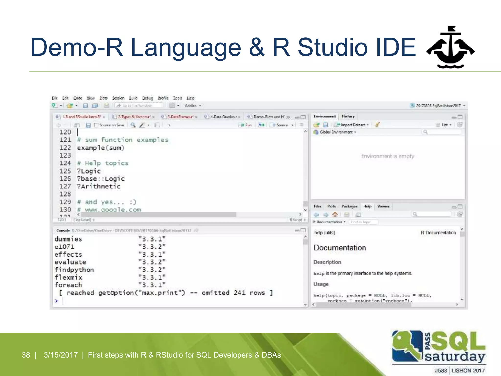 Demo-R Language & R Studio IDE
38 | 3/15/2017 | First steps with R & RStudio for SQL Developers & DBAs
 