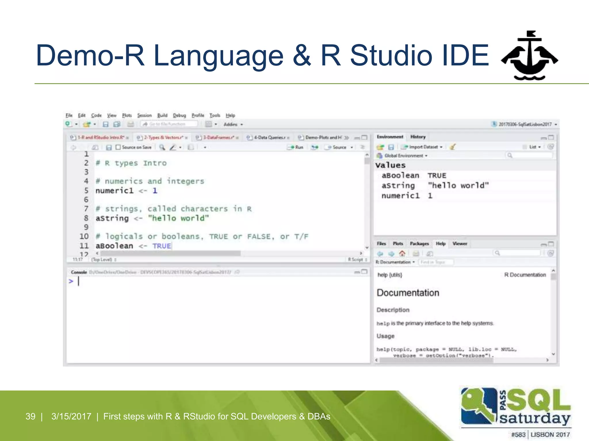 Demo-R Language & R Studio IDE
39 | 3/15/2017 | First steps with R & RStudio for SQL Developers & DBAs
 