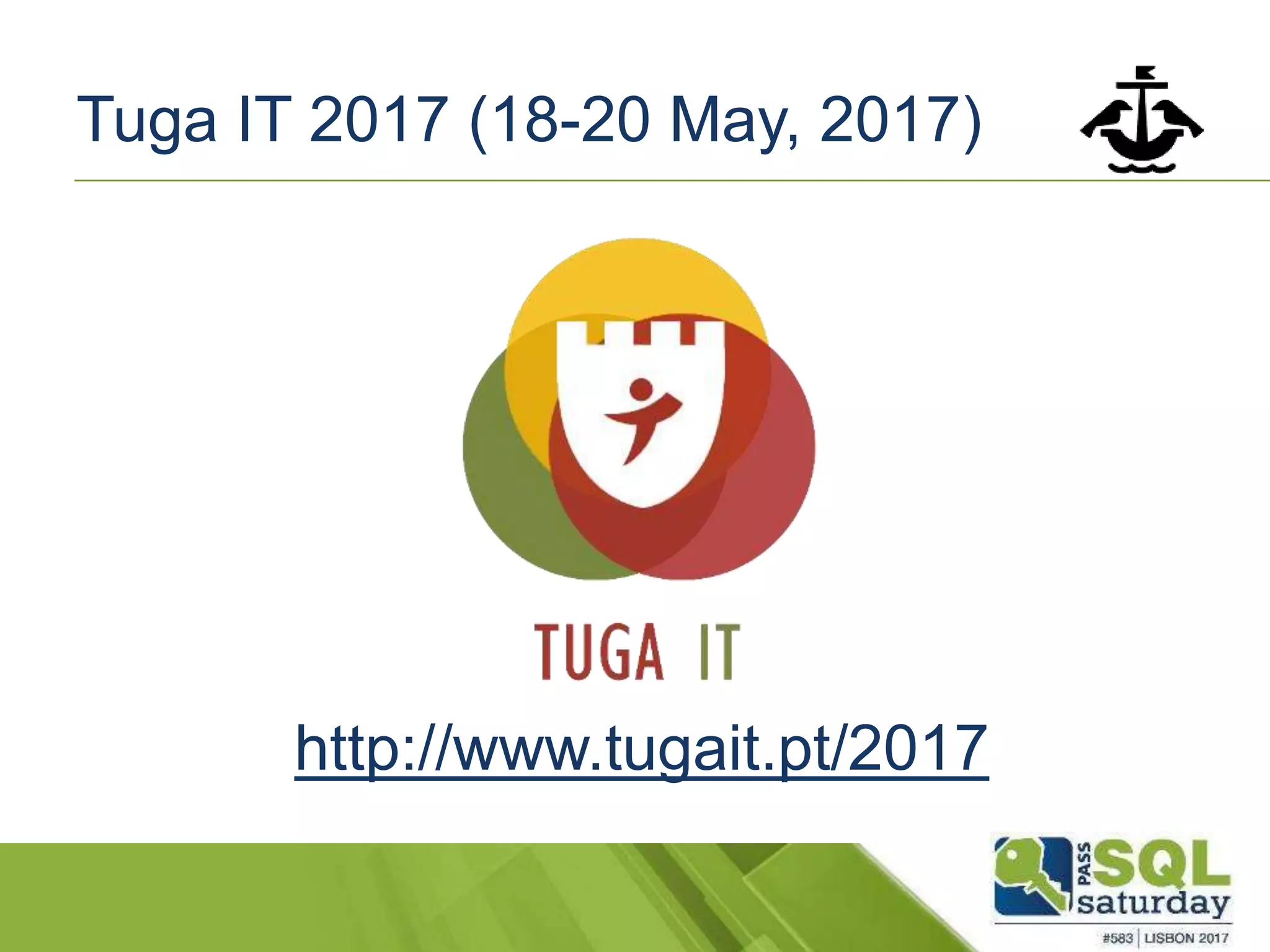 Tuga IT 2017 (18-20 May, 2017)
http://www.tugait.pt/2017
 