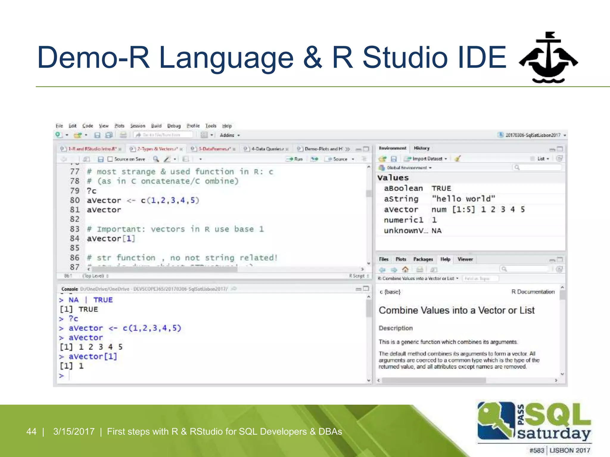 Demo-R Language & R Studio IDE
44 | 3/15/2017 | First steps with R & RStudio for SQL Developers & DBAs
 