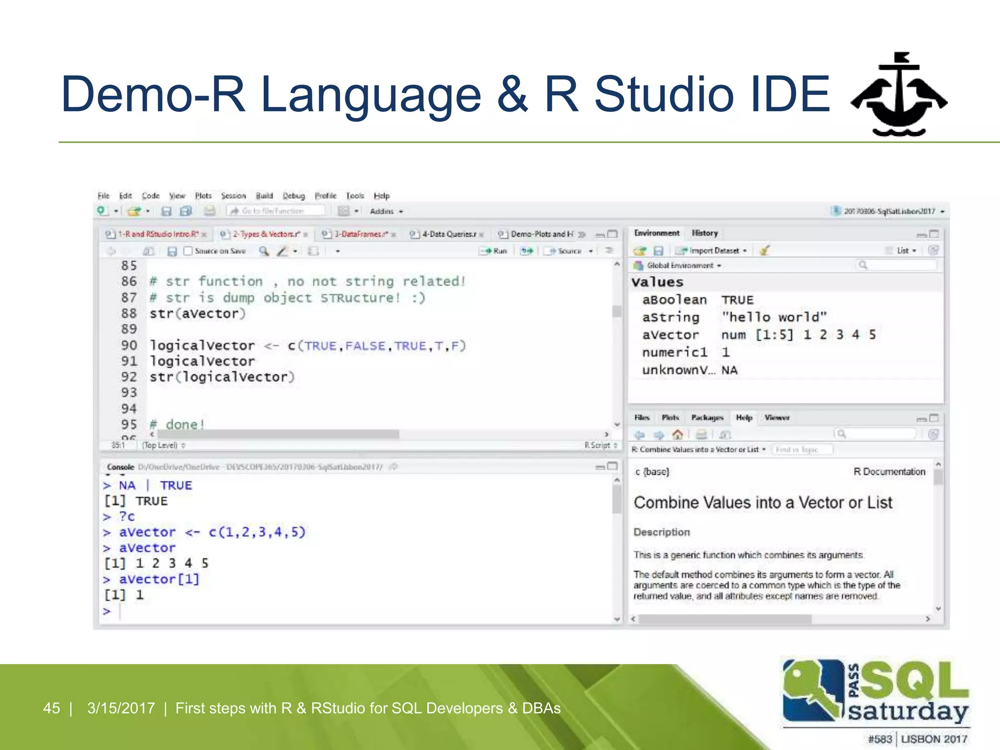 Demo-R Language & R Studio IDE
45 | 3/15/2017 | First steps with R & RStudio for SQL Developers & DBAs
 