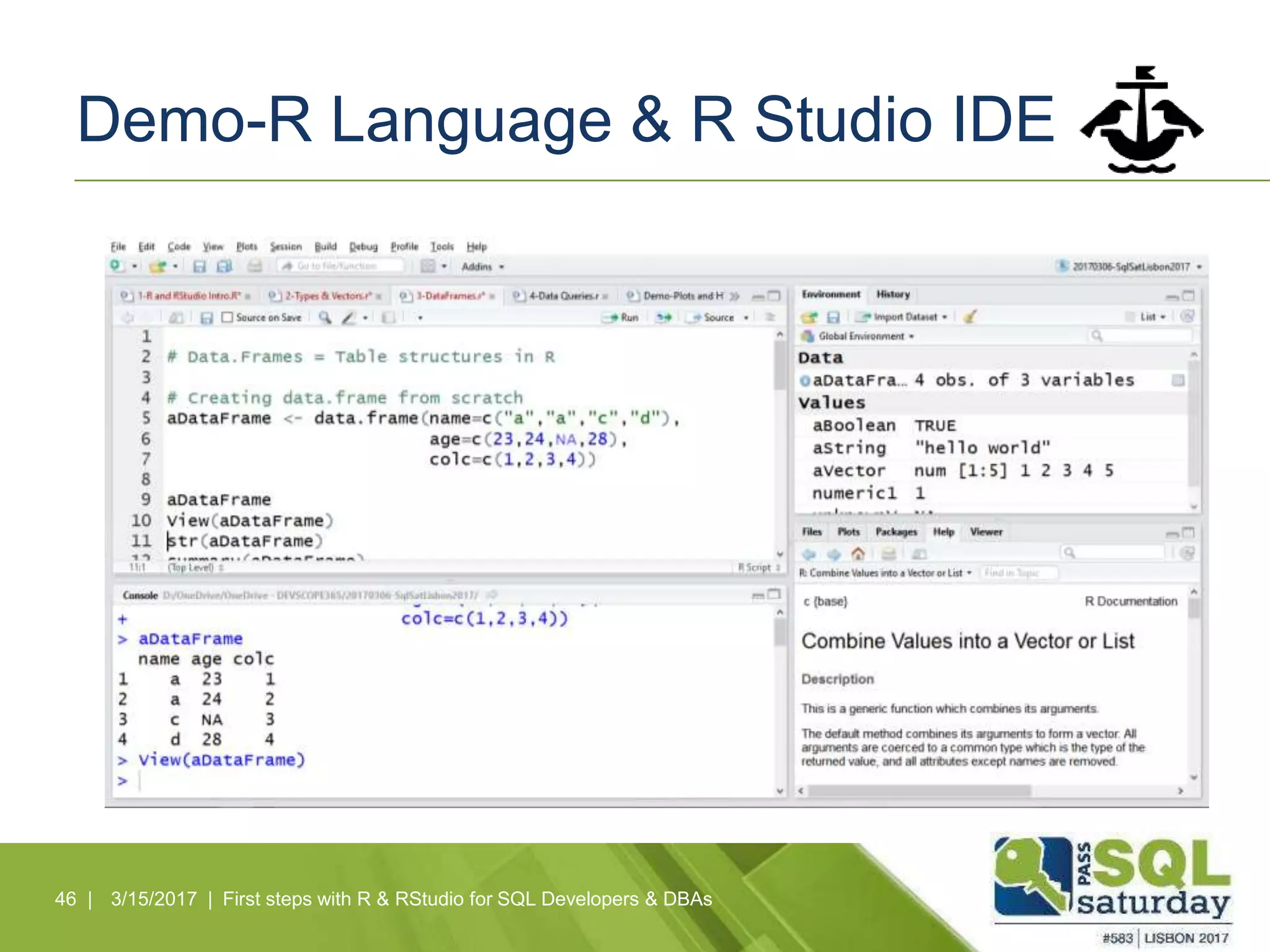 Demo-R Language & R Studio IDE
46 | 3/15/2017 | First steps with R & RStudio for SQL Developers & DBAs
 