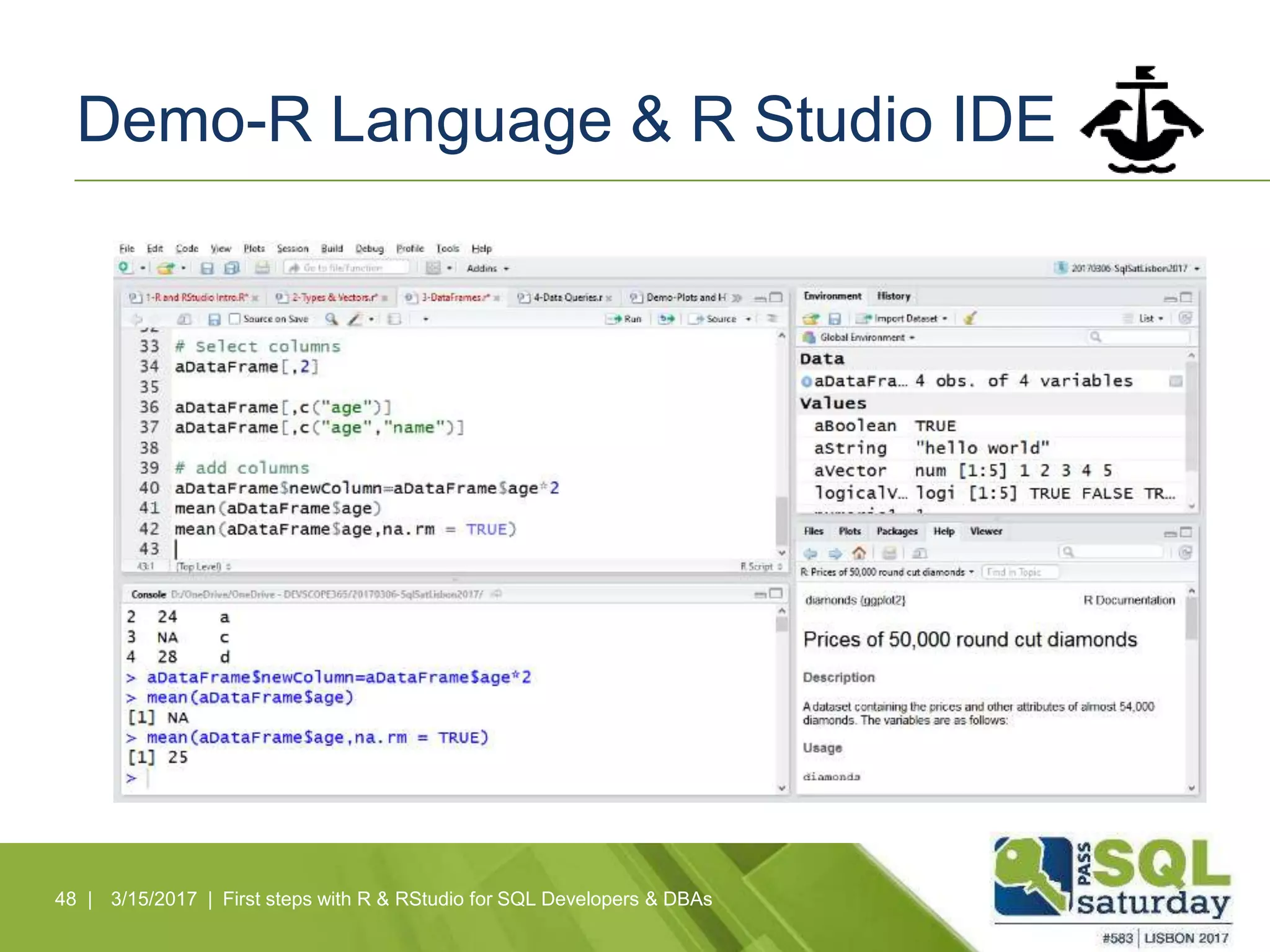 Demo-R Language & R Studio IDE
48 | 3/15/2017 | First steps with R & RStudio for SQL Developers & DBAs
 