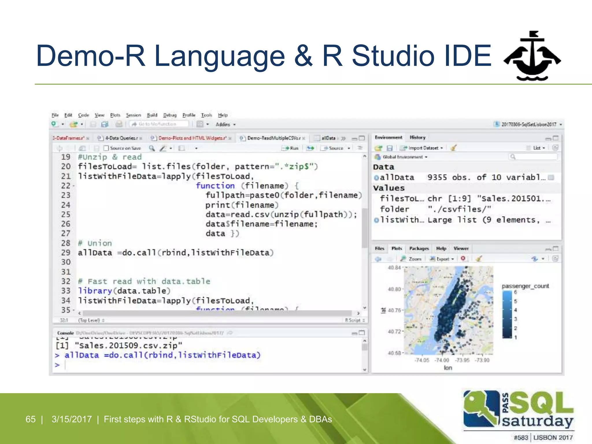 Demo-R Language & R Studio IDE
65 | 3/15/2017 | First steps with R & RStudio for SQL Developers & DBAs
 