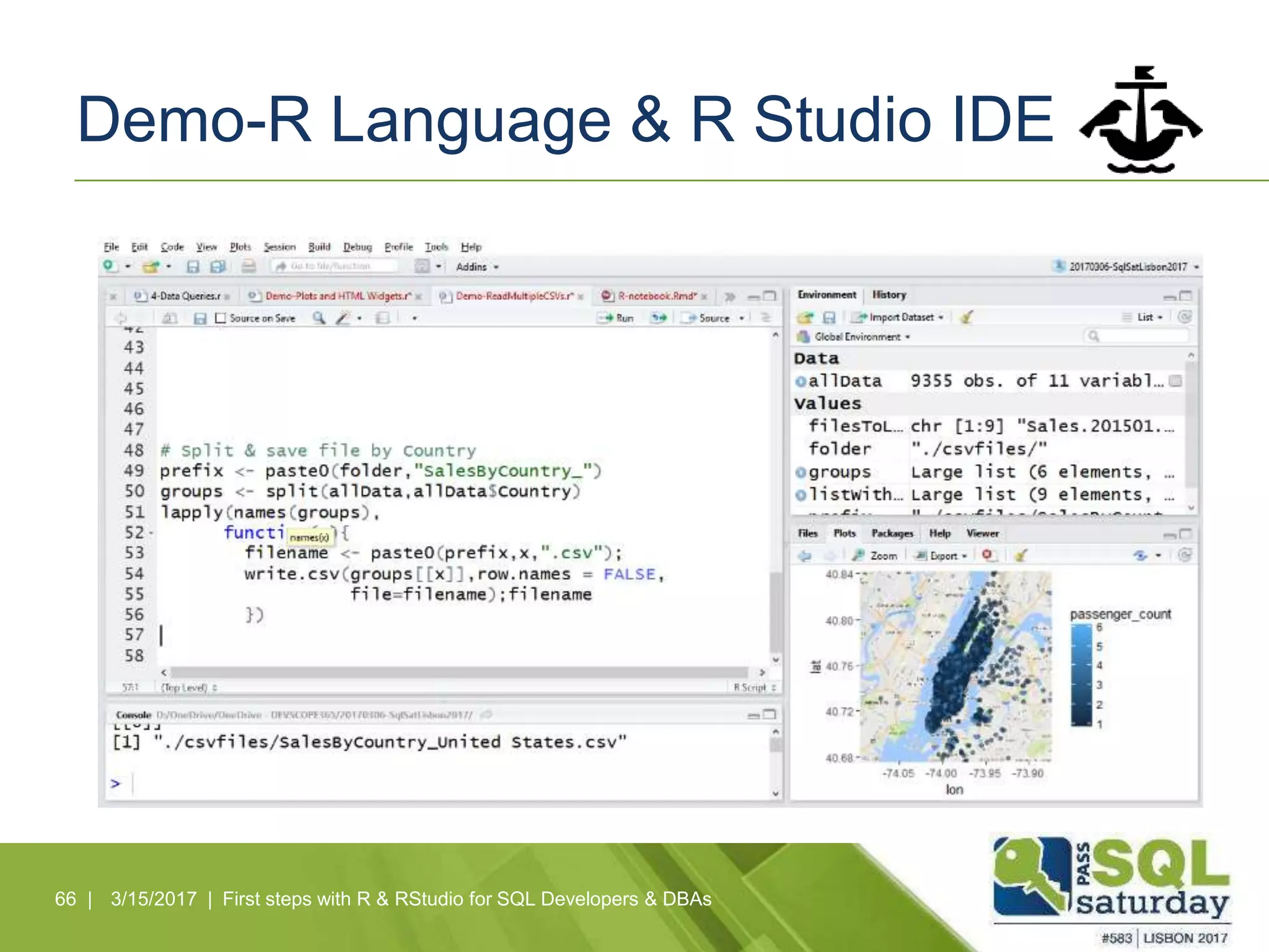 Demo-R Language & R Studio IDE
66 | 3/15/2017 | First steps with R & RStudio for SQL Developers & DBAs
 