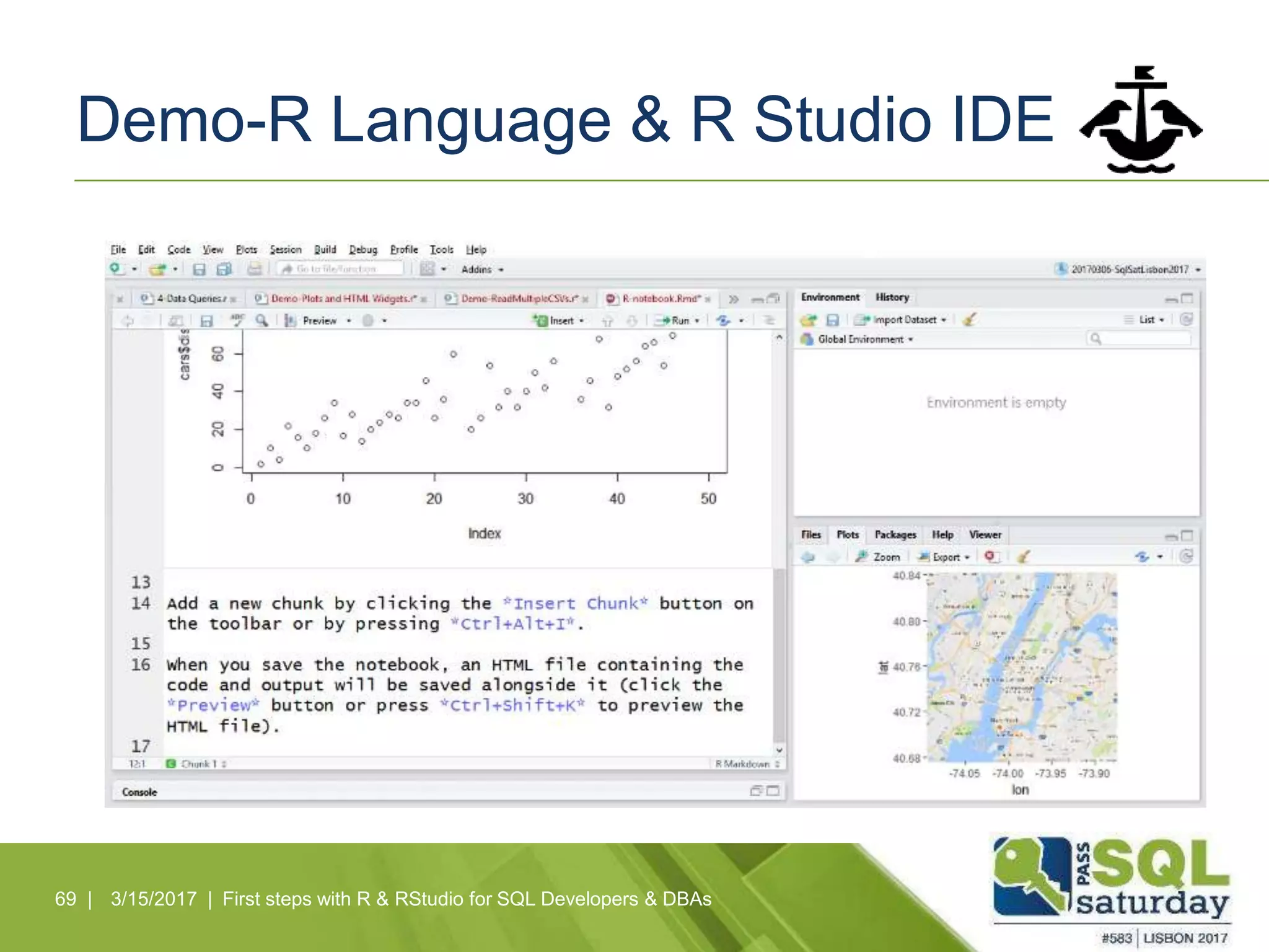 Demo-R Language & R Studio IDE
69 | 3/15/2017 | First steps with R & RStudio for SQL Developers & DBAs
 
