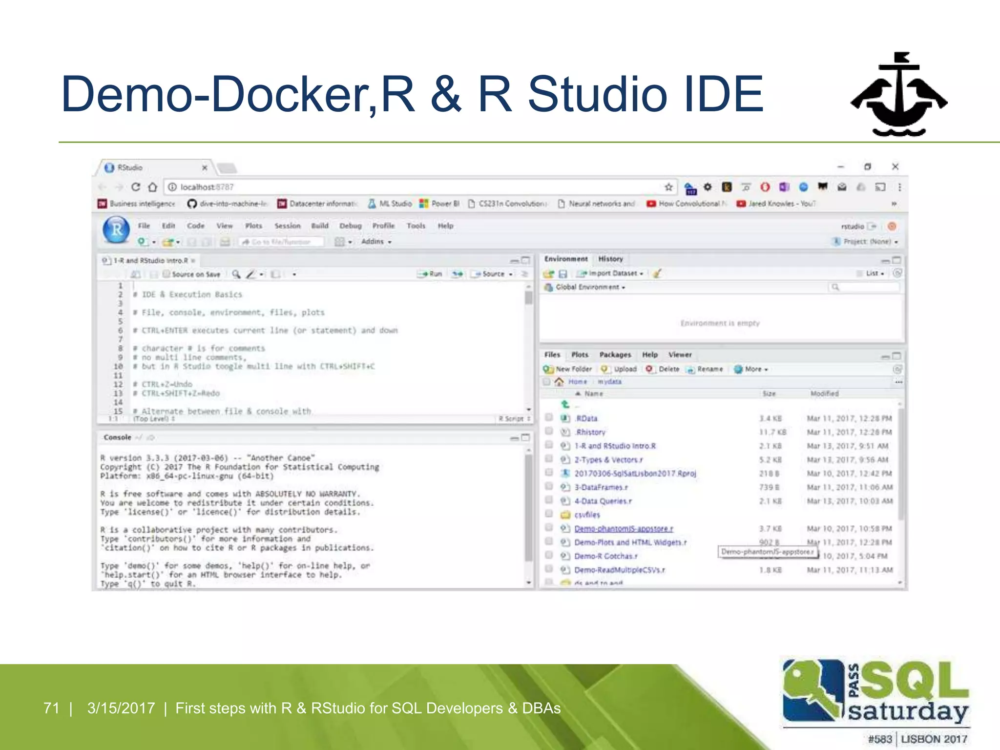 Demo-Docker,R & R Studio IDE
71 | 3/15/2017 | First steps with R & RStudio for SQL Developers & DBAs
 