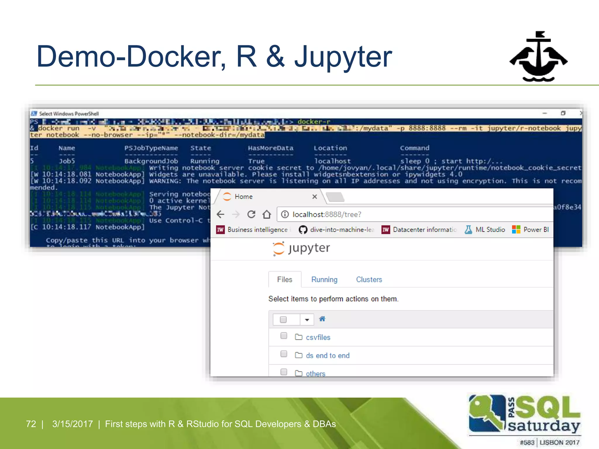 Demo-Docker, R & Jupyter
72 | 3/15/2017 | First steps with R & RStudio for SQL Developers & DBAs
 