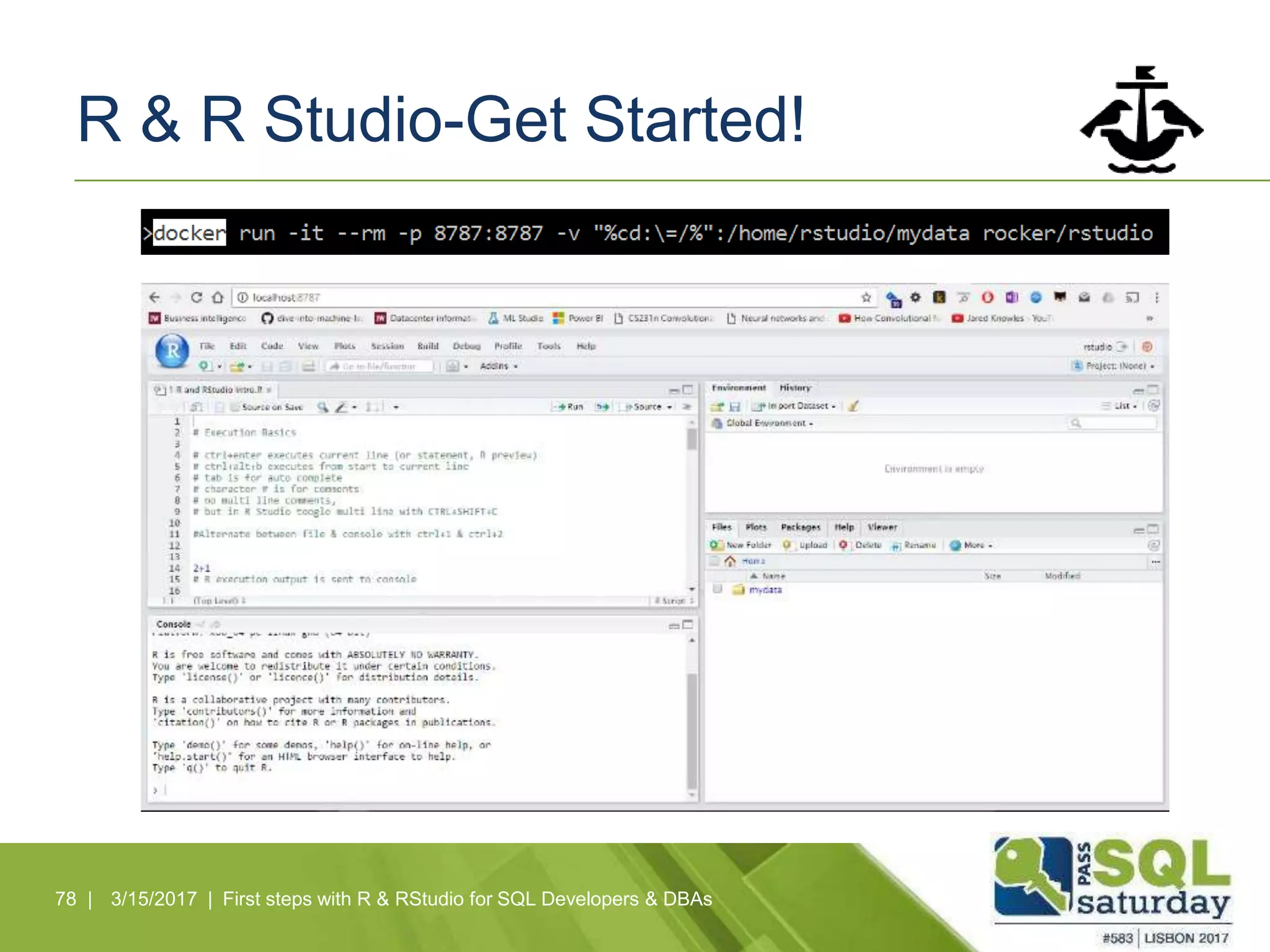 R & R Studio-Get Started!
78 | 3/15/2017 | First steps with R & RStudio for SQL Developers & DBAs
 