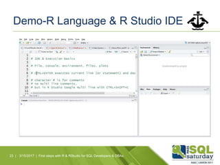 Demo-R Language & R Studio IDE
23 | 3/15/2017 | First steps with R & RStudio for SQL Developers & DBAs
 
