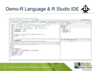 Demo-R Language & R Studio IDE
26 | 3/15/2017 | First steps with R & RStudio for SQL Developers & DBAs
 