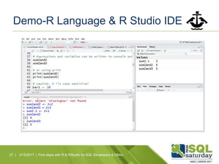 Demo-R Language & R Studio IDE
27 | 3/15/2017 | First steps with R & RStudio for SQL Developers & DBAs
 