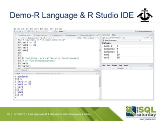 Demo-R Language & R Studio IDE
28 | 3/15/2017 | First steps with R & RStudio for SQL Developers & DBAs
 